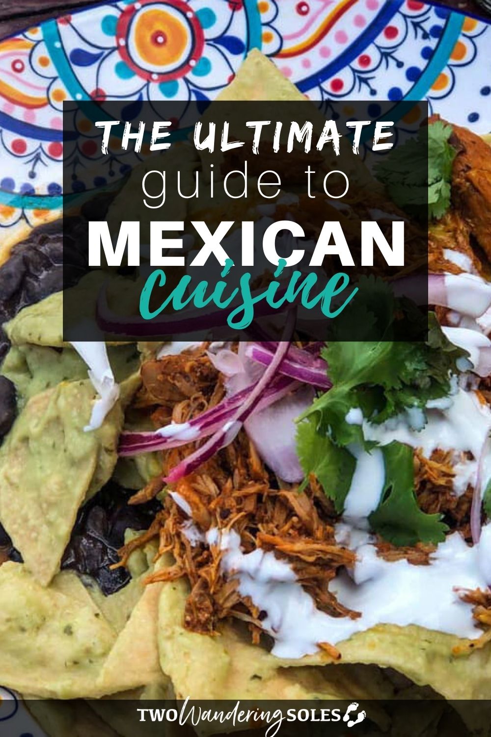 17 Delicious Foods in Mexico You Must-Try | Two Wandering Soles